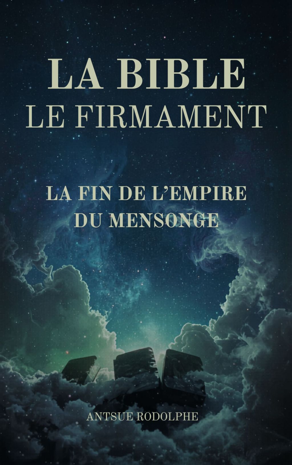 LA BIBLE – LE FIRMAMENT: LA FIN DE L’EMPIRE DU&nbsp;MENSONGE